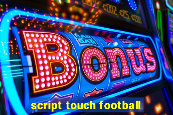 script touch football